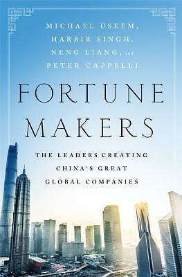 Fortune Makers: The Leaders Creating China's Great Global Companies by Useem, M
