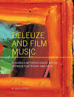 Deleuze and Film Music: Building a Methodological Bridge Between Film Theory and Music by Gregg Redner (Paperback, 2010)
