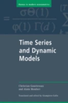 Time Series and Dynamic Models by Gourieroux, Christian