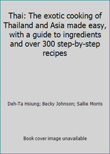 Thai: The exotic cooking of Thailand and Asia made easy, with a guide to...