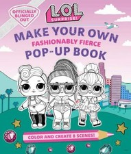 L.O.L. Surprise!: Make Your Own Pop-Up Book: Fashionably Fierce: (LOL Surprise 