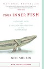 Your Inner Fish : A Journey into the 3.5-billion-Year History of the Human Bo...