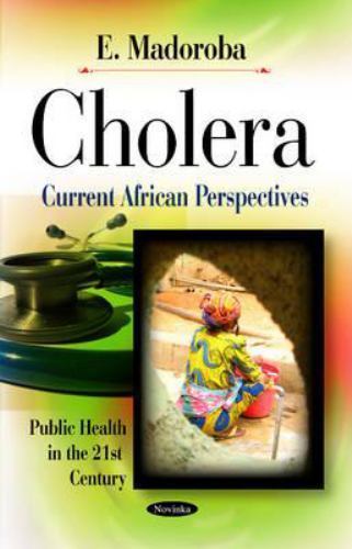 Cholera Current African Perspectives Public Health 21st Century E… 9781617282942