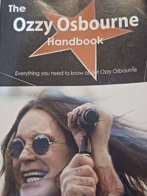 The Ozzy OsbourneHandbook: Everything You Need to Know About Ozzy Osbourne