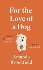 For the Love of a Dog Hardcover Amanda Brookfield