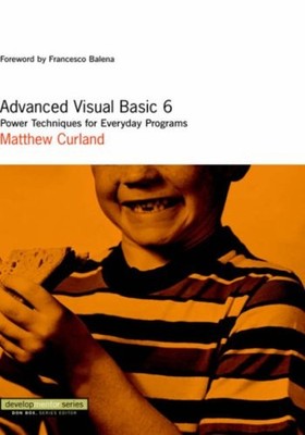 Advanced Visual Basic 6 : Power Techniken Für Jeden Tag Programme