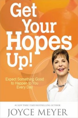 Get Your Hopes Up! : Expect Something Good to Happen to You Every