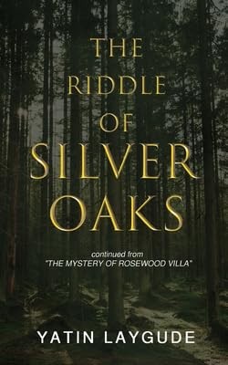 The Riddle of Silver Oaks continued from The Mystery of Rosewood Villa by Yatin