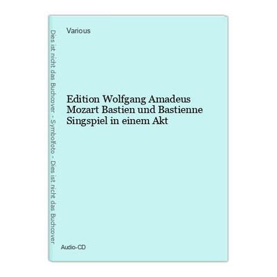Edition Wolfgang Amadeus Mozart  Bastien und Bastienne  Singspiel in einem Akt V
