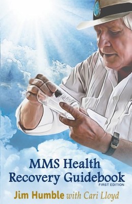 MMS Health Recovery Guidebook By  Jim Humble