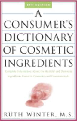 A Consumer's Dictionary of Cosmetic Ingredients: Complete Information about the