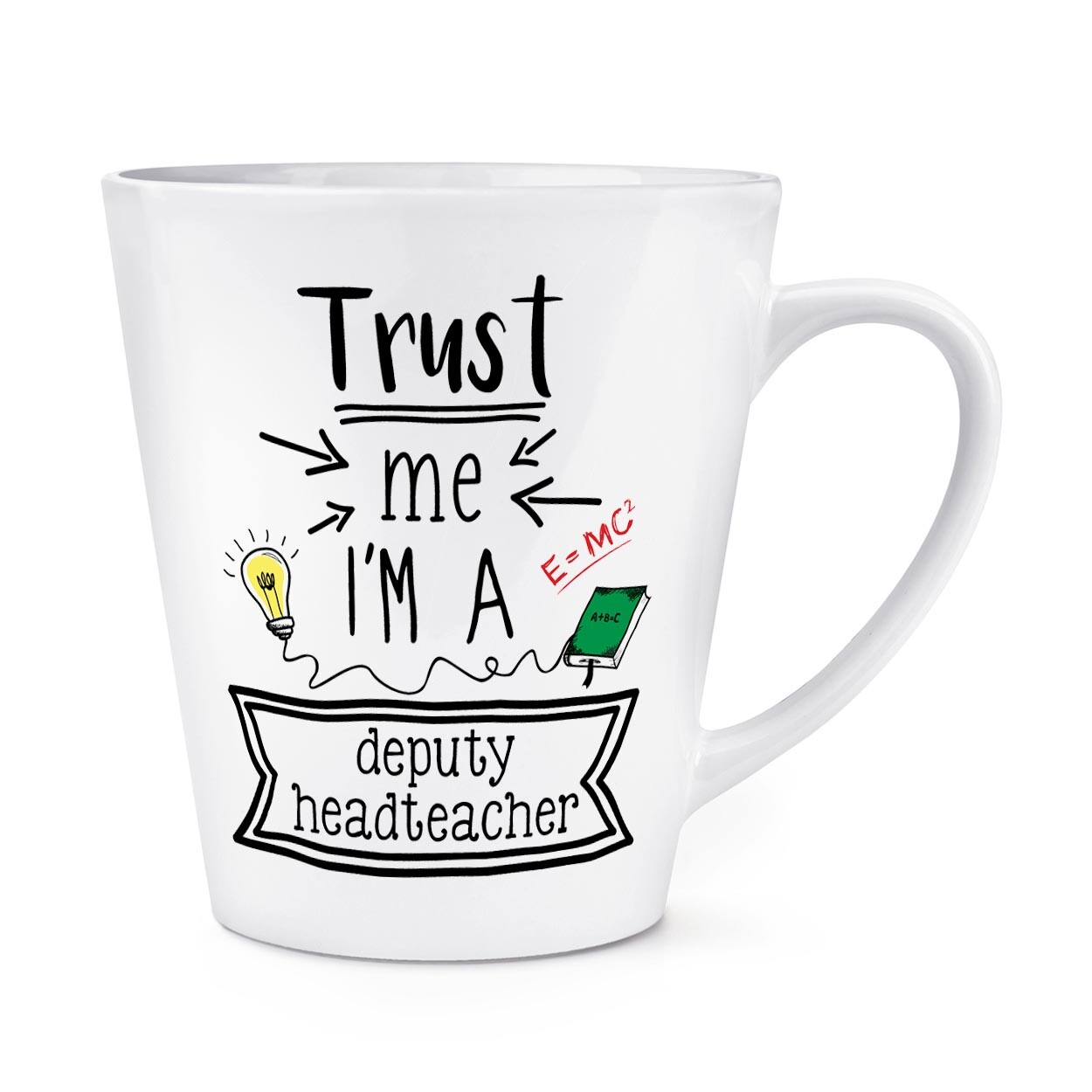 Trust Me I'm A Deputy Headteacher 12oz Latte Mug Cup End Of Term Thank You Best