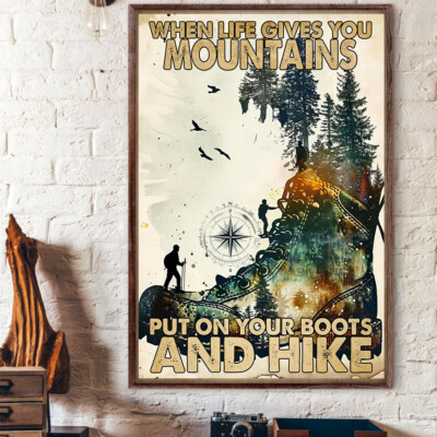 When Life Gives You Mountains Put On Your Boots And Hike  Poster
