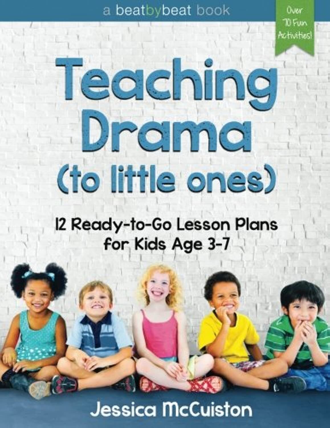 9780692605370 Teaching Drama to Little Ones: 12 Ready-to-Go Less... Kids Age 3-7