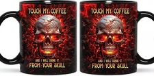 Touch My Coffee And I Will Drink It From Your Skull Mug Coffee Mug