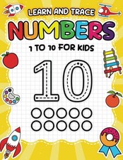 Learn and Trace Numbers 1 to 10 for Kids: Workbook for Tracing, Counting, and Le