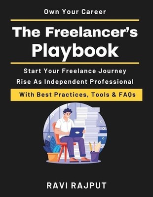 The Freelancer's Playbook: How to succeed as a freelancer successful freelancing