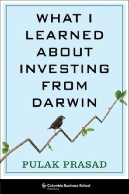 What I Learned About Investing from Darwin by Pulak Prasad (Hardback Book)