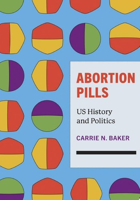 #ad Abortion Pills: US History and Politics Baker Carrie N. $25.37
