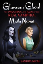 Glamour Ghoul: The Passions and Pain of the Real Vampira, Maila Nurmi - GOOD