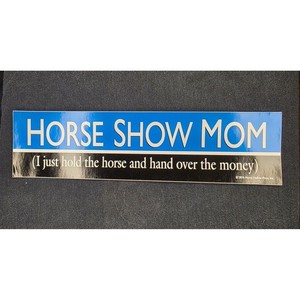 Horse Show Mom Bumper Sticker Funny Equestrian Gift 2016 Horse Hollow Press