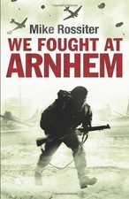 WW2 Gen Sir J Hackett 3 resistance signed book We Fought at Arnhem Mike Rossiter