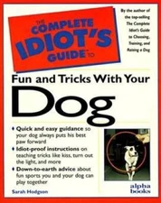 The Complete Idiot's Guide to Fun & Tricks with Your Dog - Paperback - GOOD