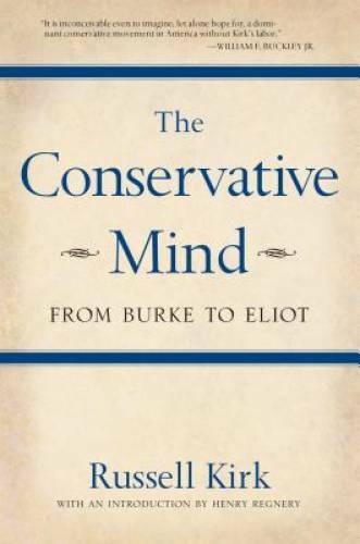 The Conservative Mind: From Burke To Eliot - Paperback - Very Good