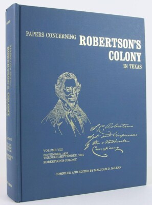 Vol 8 Papers Concerning Robertson's Colony in Texas Nov 1833 to Sept 1834