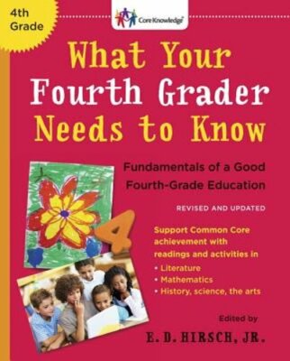 What Your Fourth Grader Needs to Know: Fundamentals of a Good Fourth-Grade: New