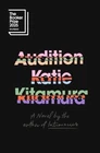 Audition : A Novel Hardcover Katie Kitamura