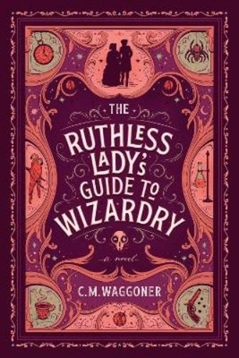 C. M. Waggoner The Ruthless Lady's Guide to Wizardry (Taschenbuch) (US IMPORT)