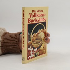 Die kleine Vollkorn-Backstube  |  Margaretha Plinke