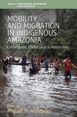 Mobility and Migration in Indigenous Amazonia Miguel N. Alexiades Taschenbuch