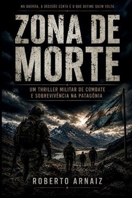 Zona de Morte: Quando decidir um segundo antes significa sobreviver by Roberto A