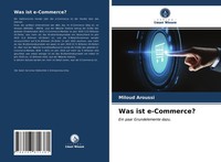 Was Ist E-Commerce? Ein Paar Grundelemente Dazu. Miloud Aroussi Taschenbuch 2021
