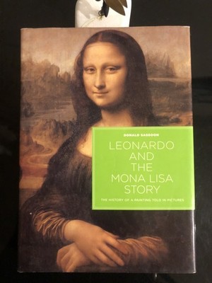 Leonardo And The Mona Lisa Story Donald Sassoon A&U 2006 First Ed/F.Pr. HC DJ LN