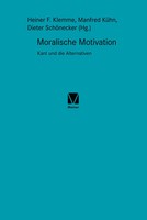 Moralische Motivation | Kant Und Die Alternativen | Heiner F. Klemme (U. A.)