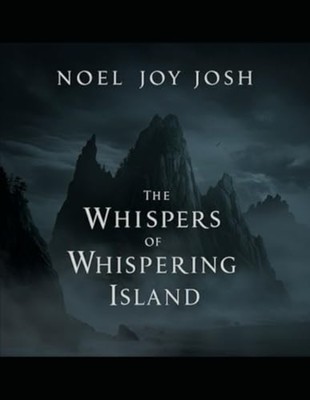 The Whispers Of Whispering Island - paperback NEW NOEL JOY. JOSH 2025-04-23