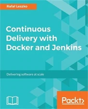 Continuous Delivery with Docker and Jenkins: Delivering software at scale (Paper