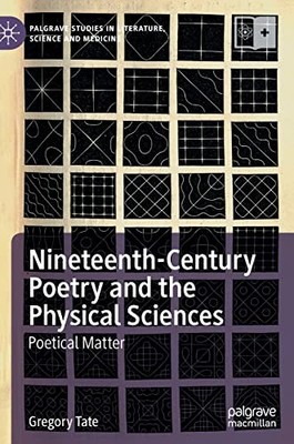 Nineteenth-Century Poetry and the Physical Sciences: Poetical Matter (Palgra...
