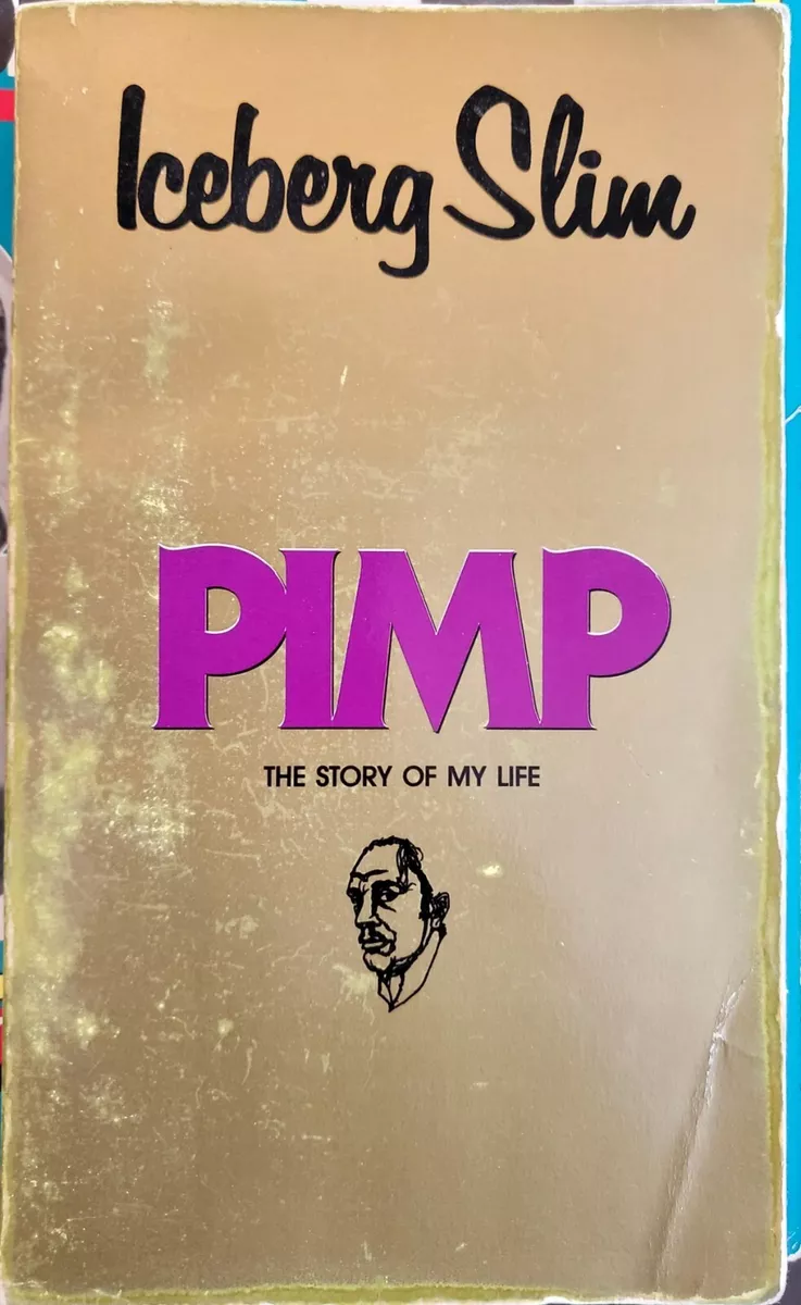 legendary Iceberg Slim, PIMP, The Story of My Life)