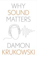 Damon Krukowski - Why Sound Matters - Hardback - G245Z