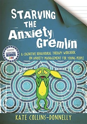 Starving the Anxiety Gremlin: A Cognitive Behavioural Therapy Workbook on - GOOD