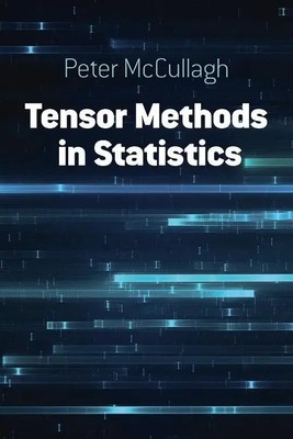 Tensor Methods in Statistics: Second Edition | . Peter Mccullagh | Englisch