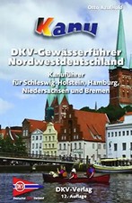 Kanu-Wanderbuch für Nordwestdeutschland: Schleswig-Holstein, Hamburg, Niedersach
