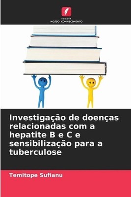 Investigao de doenas relacionadas com a hepatite B e C e sensibilizao para a tub