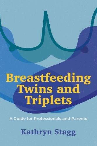 Breastfeeding Twins and Triplets by Kathryn Stagg - - Image 2