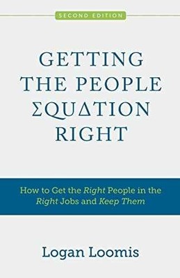 Getting the People Equation Right: How - Paperback, by Loomis Logan - Very Good