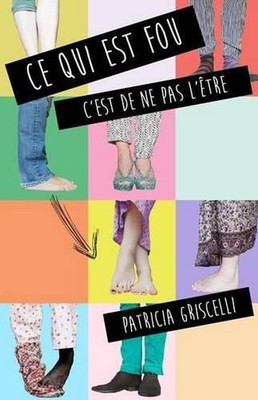 Ce qui est fou c'est de ne pas l'etre by Patricia Griscelli (French) Paperback B